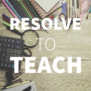 Resolve to teach.jpg