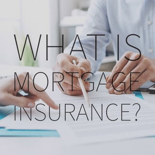 What is mortgage Insurance Blog.jpg