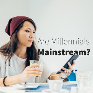 millennials mainstream blog.jpg