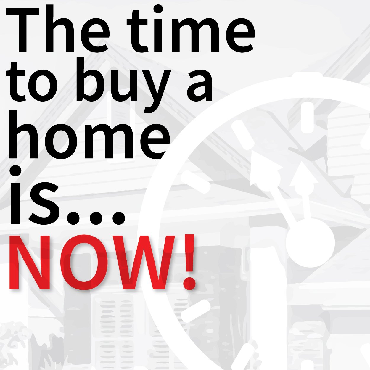 The time to buy a home is now