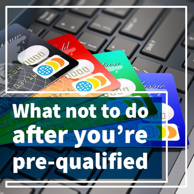 What_not_to_do_after_youre_prequalified-01